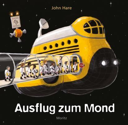 Ausflug zum Mond John Hare (Ill.) Moritz Verlag 978-3-89565-381-0 14,00 € ab 4 J.