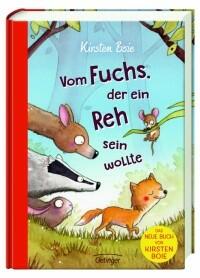 Vom Fuchs, der ein Reh sein wollte Kirsten Boie (Text) Barbara Scholz (Ill.) Oetinger Verlag ISBN 13: 978-3-7891-0953-9 ab 5 16,00 €