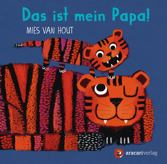 Das ist mein Papa Mies van Hout ARCARI Verlag 978-3-907114-16-2 13,00 € ab 3