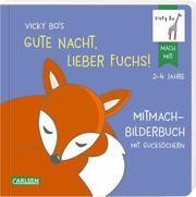 Gute Nacht, lieber Fuchs Vicky Bo Mitmach-Bilderbuch mit Gucklöchern mit Pappseiten Carlsen Verlag 978-3-551-27160-0 9,99 € ab 2 J.