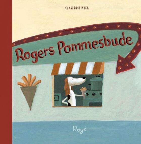 Rogers Pommesbude Rogé (Text und Illustration) Anne Thomas (Übersetzung) Yi Meng Wu (Buchgestaltung) Kunstanstifter Verlag 978-3-942795-99-9 22,00 €