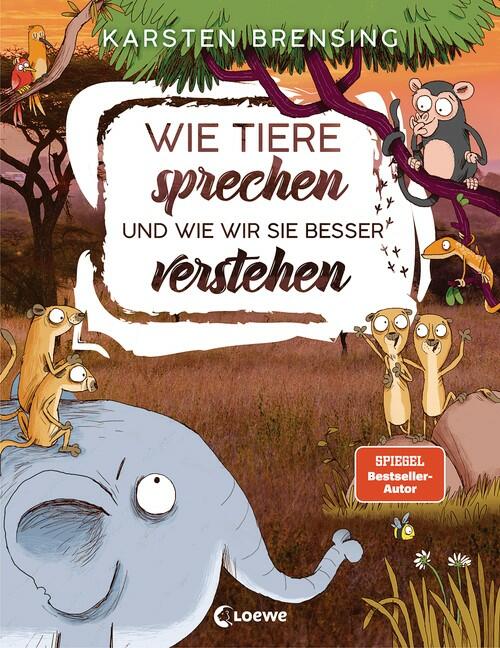 Wie Tiere sprechen und wie wir sie besser verstehen Karsten Brensing (Text) Nikolai Renger (Ill.) Loewe Verlag 16,95 € 978-3-7432-0547-5 Ab 9 Jahre