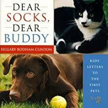 Hillary Rodham Clinton: Dear Socks, dear Buddy : kids' letters to the first pets   / Signatur 53 MA 31054 